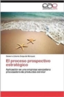 Image for El Proceso Prospectivo Estrategico