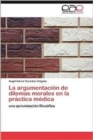 Image for La Argumentacion de Dilemas Morales En La Practica Medica