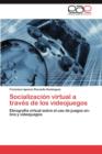 Image for Socializacion Virtual a Traves de Los Videojuegos