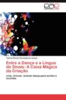 Image for Entre a Danca E a Lingua de Sinais : A Caixa Magica Da Criacao