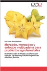 Image for Mercado, Mercadeo y Enfoque Multicadena Para Productos Agroforestales