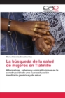 Image for La busqueda de la salud de mujeres en Tlalmille