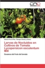 Image for Larvas de Noctuidos En Cultivos de Tomate Lycopersicon Esculentum Mill