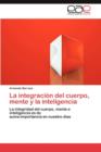 Image for La Integracion del Cuerpo, Mente y La Inteligencia