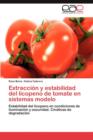 Image for Extraccion y Estabilidad del Licopeno de Tomate En Sistemas Modelo