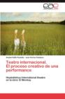 Image for Teatro Internacional. El Proceso Creativo de Una Performance