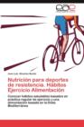 Image for Nutricion Para Deportes de Resistencia. Habitos Ejercicio Alimentacion