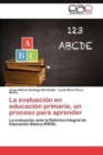Image for La Evaluacion En Educacion Primaria, Un Proceso Para Aprender