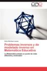 Image for Problemas Inversos y de Modelado Inverso En Matematica Educativa