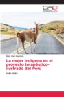 Image for La mujer indigena en el proyecto terapeutico-ilustrado del Peru