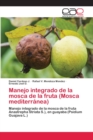 Image for Manejo integrado de la mosca de la fruta (Mosca mediterranea)