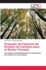 Image for Creacion de Factores de Emision de Carbono para el Sector Forestal