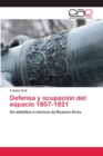 Image for Defensa y ocupacion del espacio 1807-1821