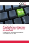 Image for Arquitectura configurable para el pago de servicios por Internet