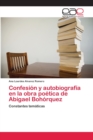 Image for Confesion y autobiografia en la obra poetica de Abigael Bohorquez