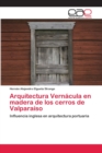 Image for Arquitectura Vernacula en madera de los cerros de Valparaiso