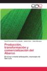 Image for Produccion, transformacion y comercializacion del Abarco