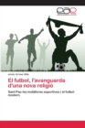 Image for El futbol, l&#39;avanguarda d&#39;una nova religio