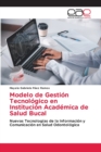 Image for Modelo de Gestion Tecnologico en Institucion Academica de Salud Bucal