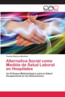 Image for Alternativa Social como Medida de Salud Laboral en Hospitales