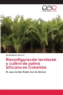 Image for Reconfiguracion territorial y cultivo de palma africana en Colombia