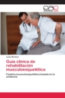 Image for Guia clinica de rehabilitacion musculoesqueletica