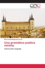 Image for Una gramatica poetica minima