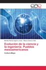 Image for Evolucion de la ciencia y la ingenieria. Pueblos mesoamericanos