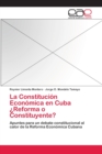 Image for La Constitucion Economica en Cuba ¿Reforma o Constituyente?