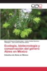 Image for Ecologia, biotecnologia y conservacion del genero Abies en Mexico