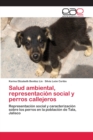 Image for Salud ambiental, representacion social y perros callejeros