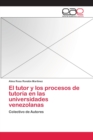 Image for El tutor y los procesos de tutoria en las universidades venezolanas