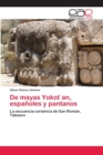 Image for De mayas Yokot´an, espanoles y pantanos