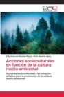 Image for Acciones socioculturales en funcion de la cultura medio ambiental