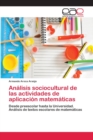 Image for Analisis sociocultural de las actividades de aplicacion matematicas