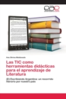 Image for Las TIC como herramientas didacticas para el aprendizaje de Literatura
