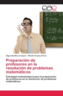 Image for Preparacion de profesores en la resolucion de problemas matematicos