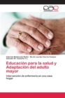 Image for Educacion para la salud y Adaptacion del adulto mayor