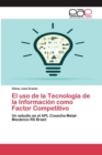 Image for El uso de la Tecnologia de la Informacion como Factor Competitivo