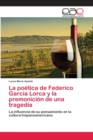 Image for La poetica de Federico Garcia Lorca y la premonicion de una tragedia