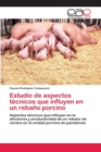 Image for Estudio de aspectos tecnicos que influyen en un rebano porcino