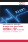 Image for Arquitectura de e-Salud basada en redes inalambricas de sensores