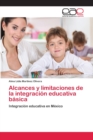 Image for Alcances y limitaciones de la integracion educativa basica