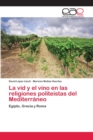Image for La vid y el vino en las religiones politeistas del Mediterraneo
