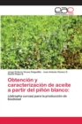 Image for Obtencion y caracterizacion de aceite a partir del pinon blanco