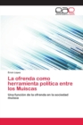 Image for La ofrenda como herramienta politica entre los Muiscas
