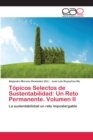 Image for Topicos Selectos de Sustentabilidad : Un Reto Permanente. Volumen II