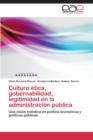 Image for Cultura etica, gobernabilidad, legitimidad en la administracion publica