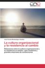 Image for La cultura organizacional y la resistencia al cambio