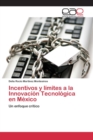 Image for Incentivos y limites a la Innovacion Tecnologica en Mexico